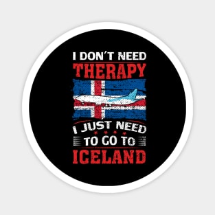 I Don't Need Therapy I Just Need To Go To Iceland Magnet